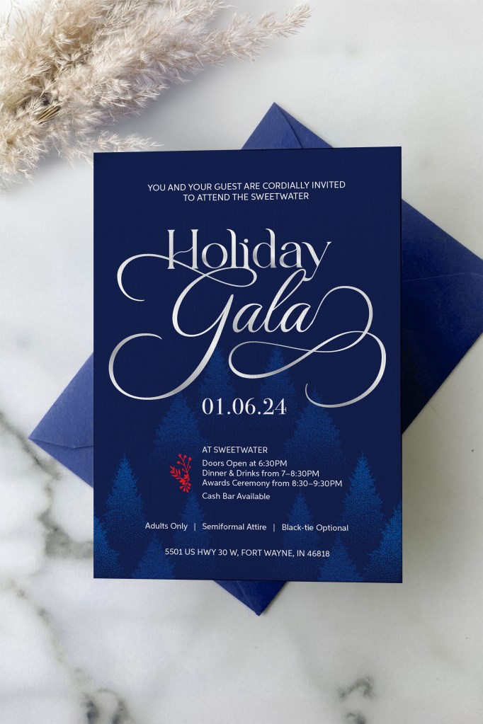 "For the 2024 Sweetwater Holiday Gala invitation, I wanted to set an elegant, wintery tone fitting for a formal evening. I chose a deep navy-blue background for a sophisticated base, with the “Holiday Gala” title in a flowing script to add a touch of refinement. To enhance the seasonal feel, I incorporated subtle pine tree silhouettes in a soft gradient, giving the design a wintery feel that aligns perfectly with the event’s timing. A small red holiday motif adds a festive touch, making the design feel warm and polished."